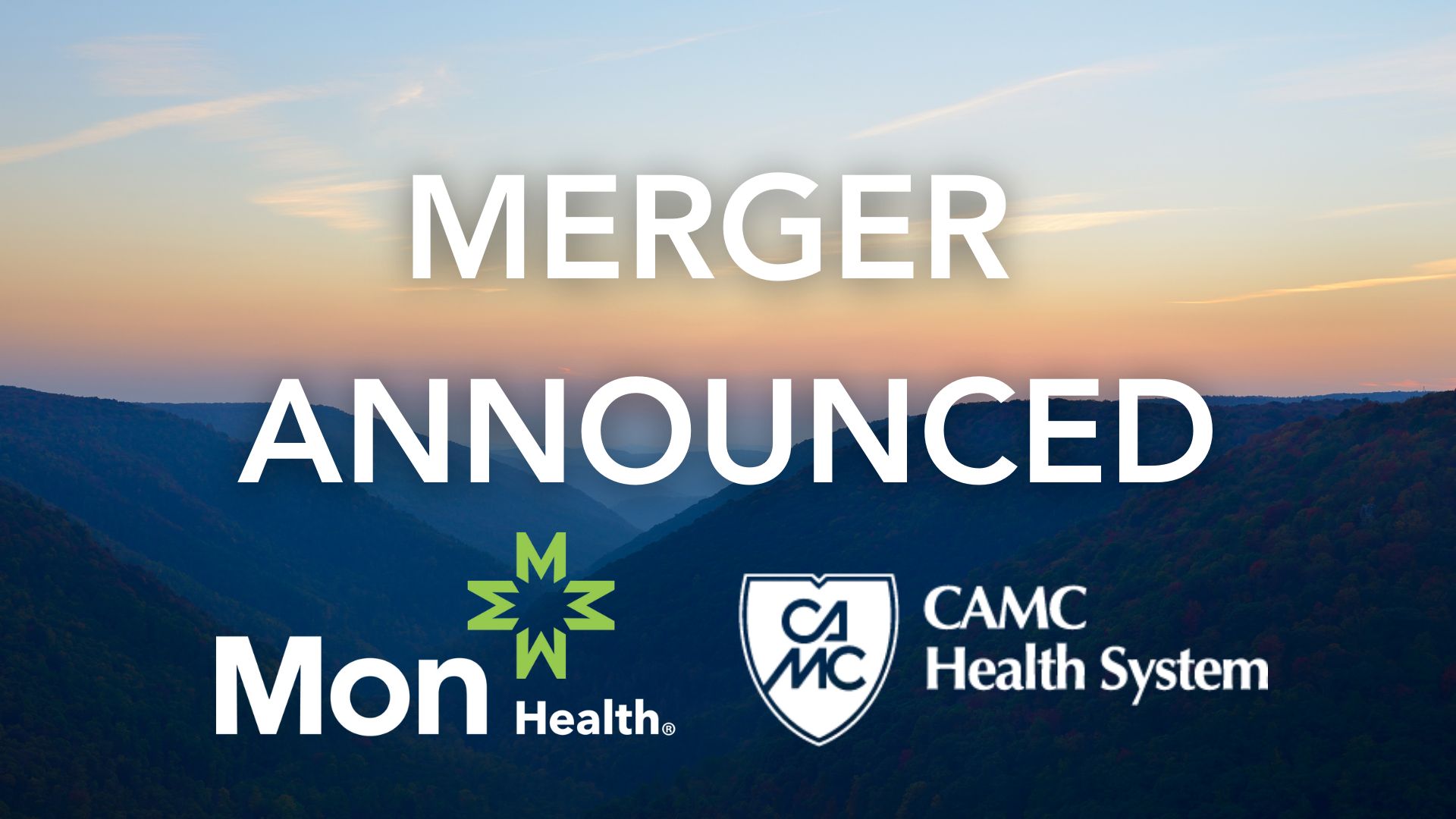 Mon Health System and CAMC Health System Merge